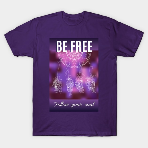 be free with dreamcatcher T-Shirt by Alina